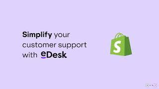 Simply your Shopify Customer Support with eDesk.