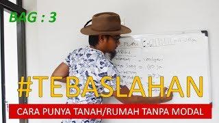 TEBASLAHAN BAG 3 : Cara Punya Tanah Tanpa Modal (persiapan)