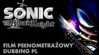 SONIC and the Black Knight Film[DUBBING PL]