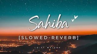 Sahiba Slowed-Reverb | New Romantic Song | Jasleen Royal| Vijay Deverakonda Radhikka Madan | Stebin