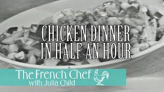 Chicken Dinner In Half An Hour | The French Chef Season 3 | Julia Child