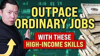 High-Income Skills: Your Path to Outpacing Ordinary Jobs and Achieving More