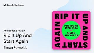 Rip It Up And Start Again by Simon Reynolds · Audiobook preview