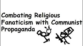 Combating Religious Fanaticism with Communist Propaganda