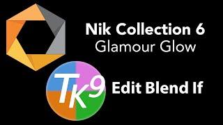 NIK COLLECTION 6 (COLOR EFEX- Glamour Glow and TK9 Edit Blend If PANEL)