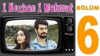 1 Kezban 1 Mahmut - 6. Bölüm (Sansürsüz)