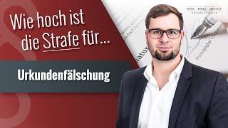 Wie hoch ist die Strafe für Urkundenfälschung? Fachanwalt für Strafrecht klärt auf