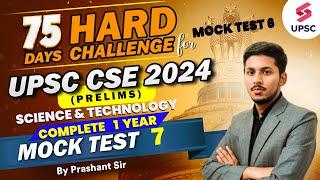 UPSC 75 Day Hard Challenge | Complete 1 Year UPSC Prelims 2024 Test 7 | Science and Tech | UPSC