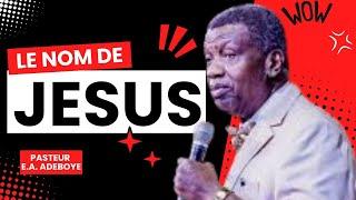 Le Nom De Jésus || Pasteur E.A. Adeboye