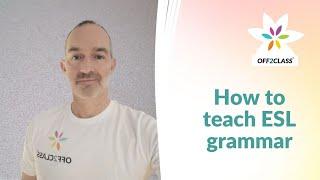 How to teach grammar to ESL students