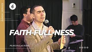 Faith-Full-Ness (Pastor Nicholas Hung, 24th September 2023)