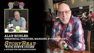Alan Eichler, Theatrical Producer, Manager, & Press Agent - StoryBeat with Steve Cuden: Episode 186