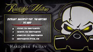 Outblast & Angerfist feat. Tha Watcher - Die Hard (RAWSTYLE NATION) (HARDCORE FRIDAY)