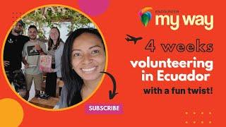 4 weeks volunteering in Ecuador with a fun twist!