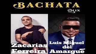 Bachata Mix / Zacarías Ferreira - Luis Miguel del Amargue 