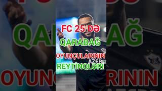 FC 25 QARABAĞ OYUNÇULARININ REYTİNQLƏRİ #qarabağ #fc25 #fc25qarabağ #qarabağfc25 #fcqarabağ