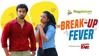 The Breakup Fever Ft. @Ragalahari | Insecurities in Love EPS 04 | Telugu Romantic Love Story 2020