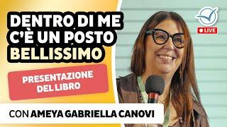 Presentazione in anteprima nazionale del libro "Dentro di me c'è un posto bellissimo" | A. G. Canovi