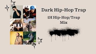 Dark Hip-Hop & Trap Songs - 1 Hour Hip-Hop/Trap Music Mix
