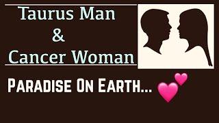 Taurus Man & Cancer Woman "Paradise On Earth" (Love️Compatibility)