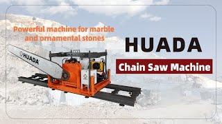 Marble Quarry with Huada Chain Saw Machine - the ideal and powerful machine