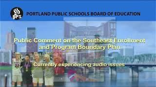 5/24/22   PPS Board of Education Public Comment - Southeast Enrollment and Program Boundary Plan