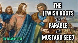 The Jewish Roots of the Parable of the Mustard Seed