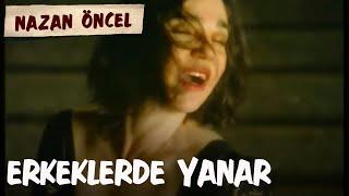 Nazan Öncel - Erkekler De Yanar (Official Video)