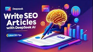 Write SEO Optimized Articles FAST with DeepSeek AI Human Written Article  Latest SEO Tips 2025