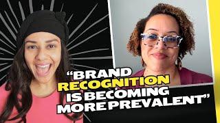 "Brand recognition is becoming more prevalent"