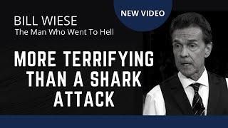 More Terrifying Than A Shark Attack - Bill Wiese, "The Man Who Went To Hell" "23 Minutes In Hell"