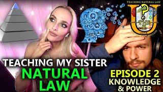 Teaching My Sister Natural Law! (ft. KrystalsLife) Ep. 2 Knowledge & Power | You Are The Question