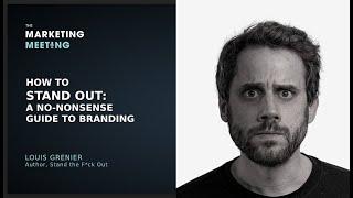 How to Stand Out: A No-Nonsense Guide to Branding with Louis Grenier