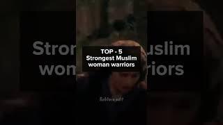 top-5 Strongestmuslim woman warriors️||Liyakum yaumuka status||islamic girl warriors|#islamicgirl