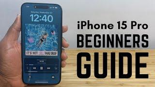 iPhone 15 Pro - Complete Beginners Guide