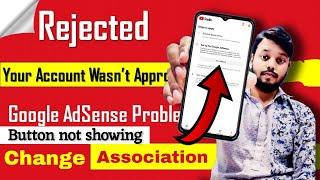 change association button not showing | Adsense account was disapproved | fix in AdSense