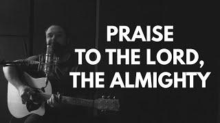 Psalm 150 | Praise to the Lord The Almighty | Hymn
