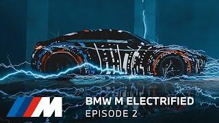 BMW M Electrified - Episode 2. Always Take the Next Step.