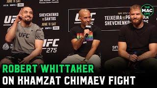 Robert Whittaker on a Khamzat Chimaev fight: “He's a tough guy. I've fought wrestlers before though'