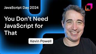 You Don’t Need JavaScript for That, by Kevin Powell