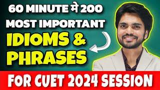 Idioms And Phrases For CUET 2024 | 200 Idioms And Phrases For Class 12 | 60 Minutes Me 200 Achieved