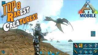 Ark Mobile Top 8 Rarest Creatures/Dinosaurs | Top 8 Rarest Dinos In Ark Mobile