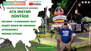 Floridadaky “Orlando Walt Disney World we  Universal Orlando : Amerikada Türkmen gezelenç V