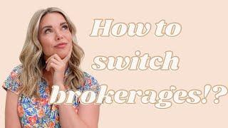 Thinking about switching Brokerages?! How to make the move!