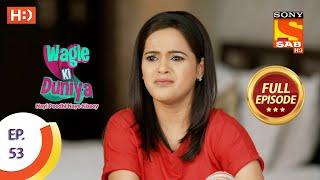 Wagle Ki Duniya - Ep 53 - Full Episode - 6th May, 2021