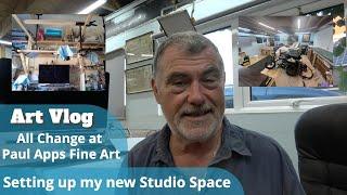 Art Vlog - All Change at Paul Apps Fine Art- Setting up a New Studio Space