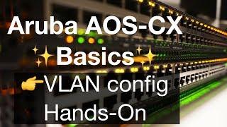 Aruba AOS-CX Basics 3 - VLAN Config Hands-On