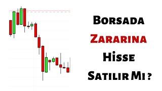 Borsada Zararına Hisse Satılır Mı ?