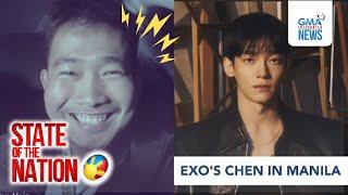 State of the Nation: (Part 2 & 3) EXO's Chen in Manila; PUSUAN NA 'YAN: Boses Kapuso; Atbp.