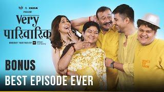 Very Parivarik | A TVF Weekly Show | Bonus - Best Episode Ever